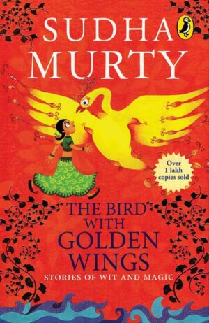 The Bird with Golden Wings: Stories on Wit and Magic - Sudha Murty